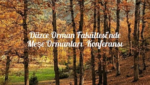 Düzce Orman Fakültesi'nde Meşe Ormanları Konferansı