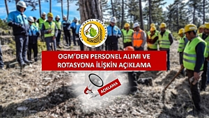 OGM'den Personel Alımı ve Rotasyon Açıklaması