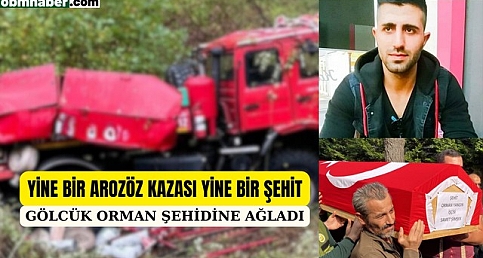 YİNE BİR ORMAN AROZÖZÜ KAZASI YİNE BİR ŞEHİT